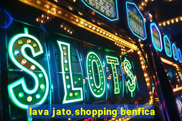 lava jato shopping benfica